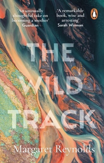 The Wild Track. Adopting, mothering, belonging Margaret Reynolds