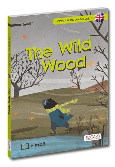 The Wild Wood. Czytam po angielsku. Level 1 Opracowanie zbiorowe