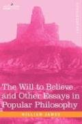 The Will to Believe and Other Essays in Popular Philosophy James William