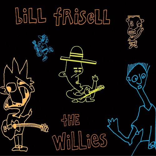 The Willies Bill Frisell