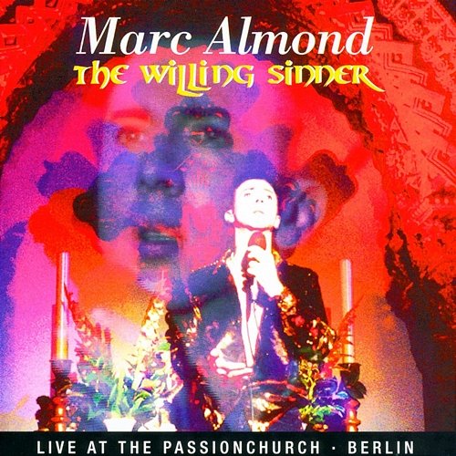 The Willing Sinner: Live At The Passion Church Berlin Marc Almond