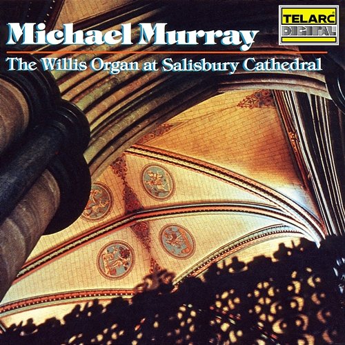 The Willis Organ at Salisbury Cathedral Michael Murray