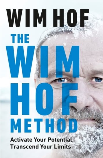 The Wim Hof Method: Activate Your Potential, Transcend Your Limits Hof Wim