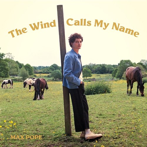 The Wind Calls My Name Max Pope