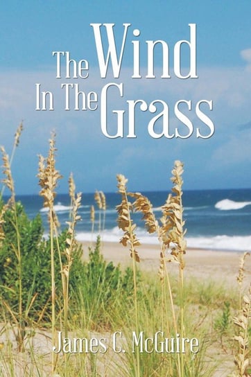 The Wind in the Grass Mcguire James C.
