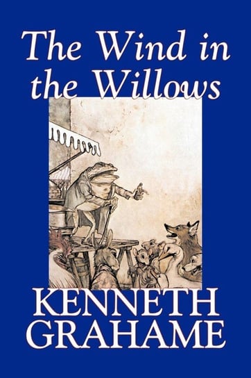 The Wind in the Willows by Kenneth Grahame, Fiction, Animals - Dragons, Unicorns & Mythical Grahame Kenneth