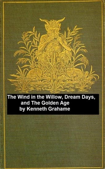 The Wind in the Willows, Dream Days, The Golden Age Kenneth Grahme