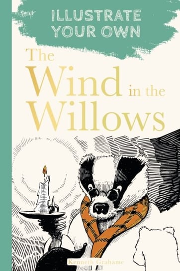The Wind in the Willows: Illustrate Your Own Grahame Kenneth