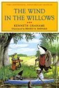 The Wind in the Willows: The Centennial Anniversary Edition Grahame Kenneth