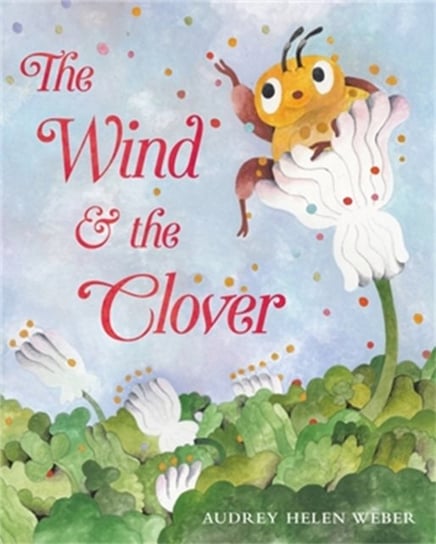The Wind & the Clover Audrey H Weber