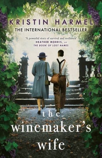 The Winemakers Wife: An internationally bestselling story of love, courage and forgiveness Harmel Kristin
