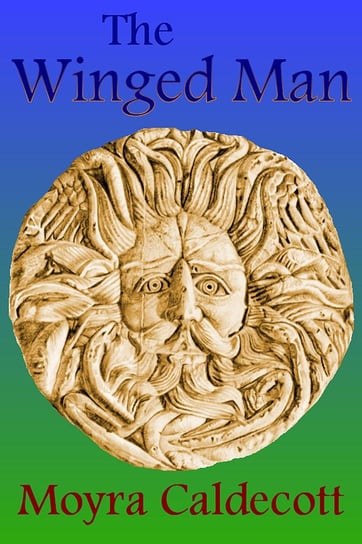 The Winged Man Moyra Caldecott
