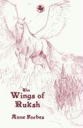 The Wings of Ruksh Forbes Anne
