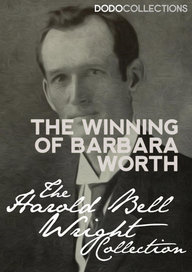 The Winning of Barbara Worth Wright Harold Bell