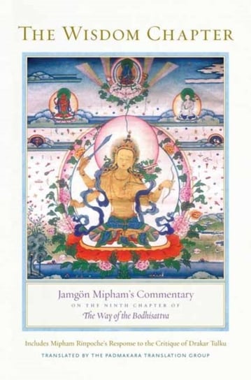 The Wisdom Chapter: Jamgoen Miphams Commentary on the Ninth Chapter of The Way of the Bodhisattva Jamgon Mipham