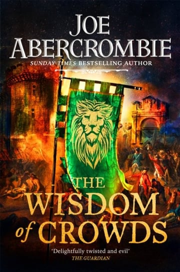 The Wisdom of Crowds. The Riotous Conclusion to The Age of Madness Abercrombie Joe