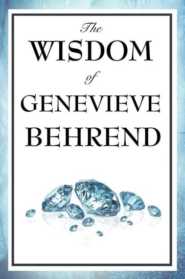 The Wisdom of Genevieve Behrend Behrend Genevieve