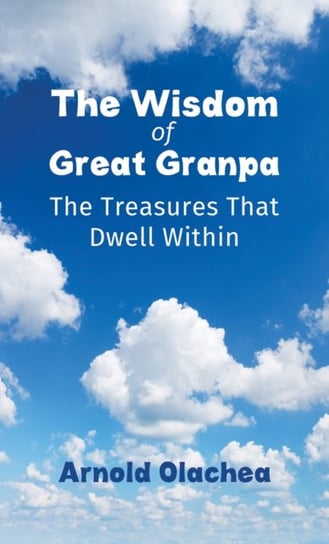 The Wisdom of Great Granpa austin macauley publishers llc