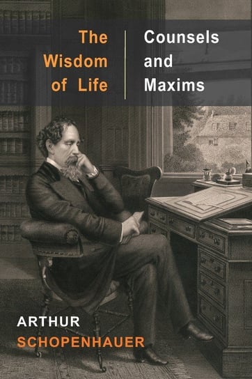 The Wisdom of Life and Counsels and Maxims Schopenhauer Arthur