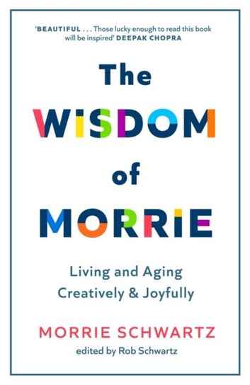 The Wisdom of Morrie Morrie Schwartz