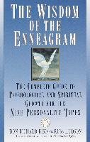 The Wisdom of the Enneagram: The Complete Guide to Psychological and Spiritual Growth for the Nine Personality Types Riso Don Richard, Hudson Russ