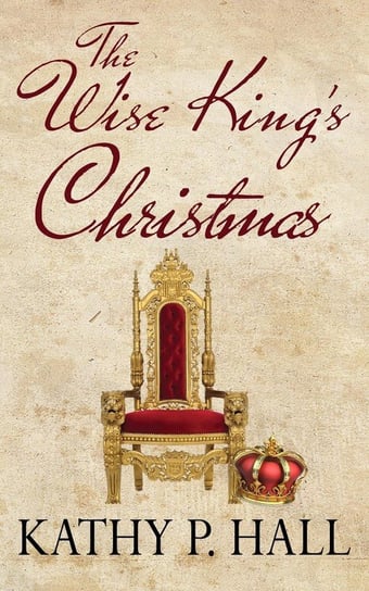 The Wise King's Christmas Hall Kathy P.