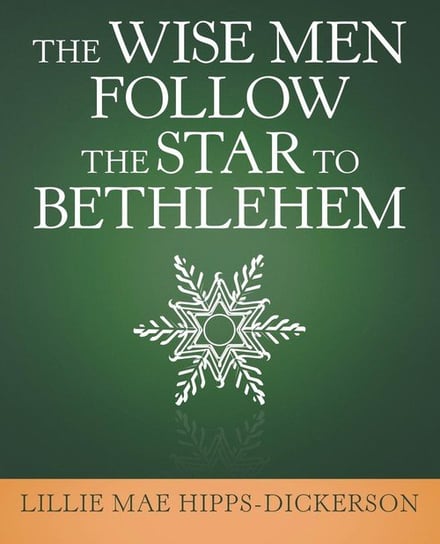 The Wise Men Follow the Star to Bethlehem Hipps-Dickerson Lillie Mae