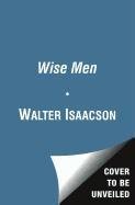 The Wise Men: Six Friends and the World They Made Isaacson Walter, Thomas Evan