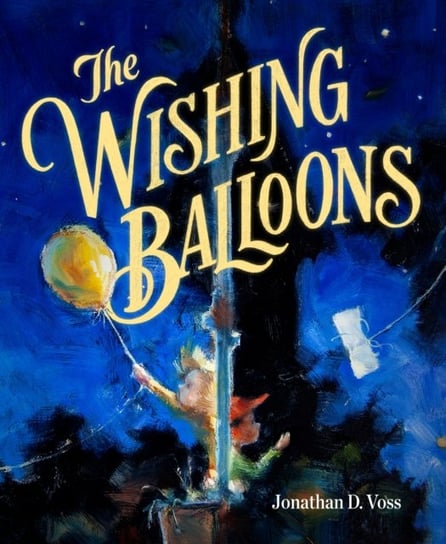 The Wishing Balloons Jonathan D. Voss