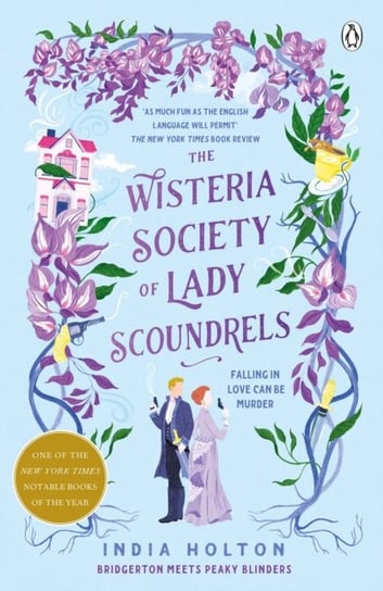 The Wisteria Society of Lady Scoundrels: Bridgerton meets Peaky Blinders in this fantastical TikTok sensation India Holton