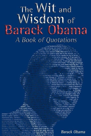 The Wit and Wisdom of Barack Obama Obama Barack