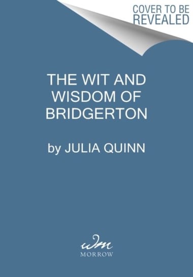 The Wit and Wisdom of Bridgerton. Lady Whistledowns. Official Guide Quinn Julia