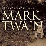 The Wit and Wisdom of Mark Twain Mark Twain