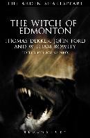 The Witch of Edmonton Dekker Thomas, Ford John, Rowley William