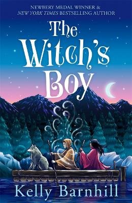 The Witch's Boy: From the author of The Girl Who Drank the Moon Barnhill Kelly