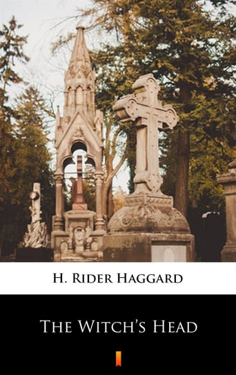 The Witch’s Head Haggard H. Rider