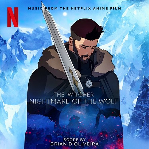 The Witcher: Nightmare of the Wolf (Music from the Netflix Anime Film) Brian d'Oliveira