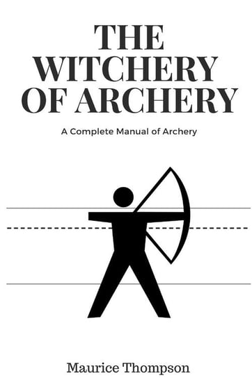 The Witchery of Archery Thompson Maurice