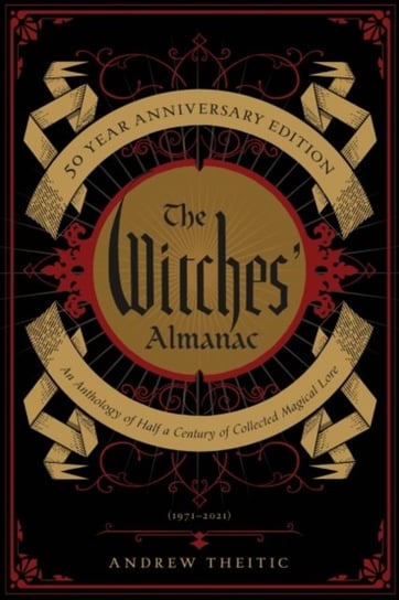 The Witches Almanac 50 Year Anniversary Edition: An Anthology of Half a Century of Collected Magical Opracowanie zbiorowe