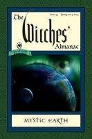 The Witches' Almanac, Issue 33: Spring 2014 - Spring 2015: Mystic Earth Theitic