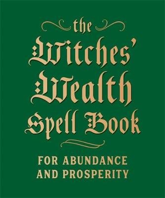 The Witches' Wealth Spell Book: For Abundance and Prosperity Greenleaf Cerridwen