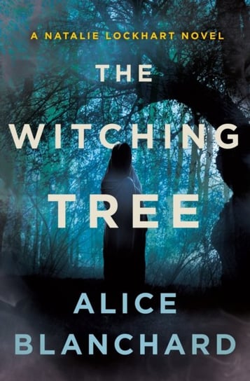 The Witching Tree: A Natalie Lockhart Novel Blanchard Alice