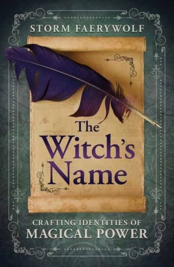 The Witchs Name: Crafting Identities of Magical Power Faerywolf Storm