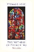 The Witness of Preaching, 3rd ed. Long Thomas G.