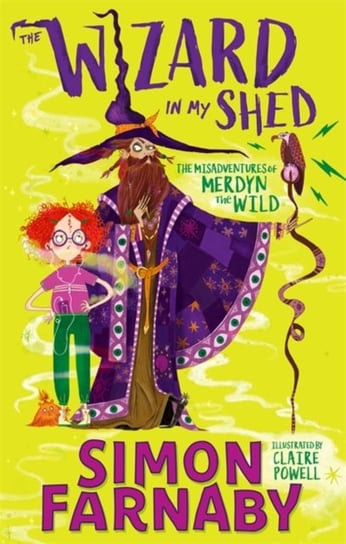 The Wizard In My Shed: The Misadventures of Merdyn the Wild Simon Farnaby