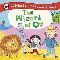 The Wizard of Oz: Ladybird First Favourite Tales Penguin Books Ltd.
