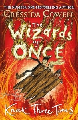 The Wizards of Once: Knock Three Times: Book 3 Cowell Cressida