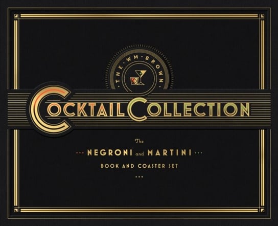 The Wm Brown Cocktail Collection: The Negroni and The Martini: Book and Coaster Set Matt Hranek