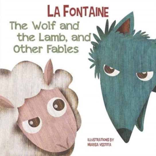 The Wolf and The Lamb, and Other Fables de La Fontaine Jean