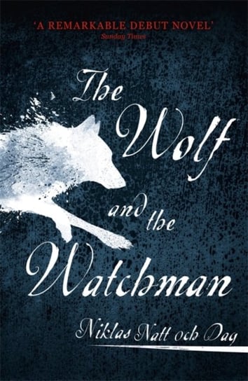 The Wolf and the Watchman. The latest Scandi sensation Niklas Natt och Dag